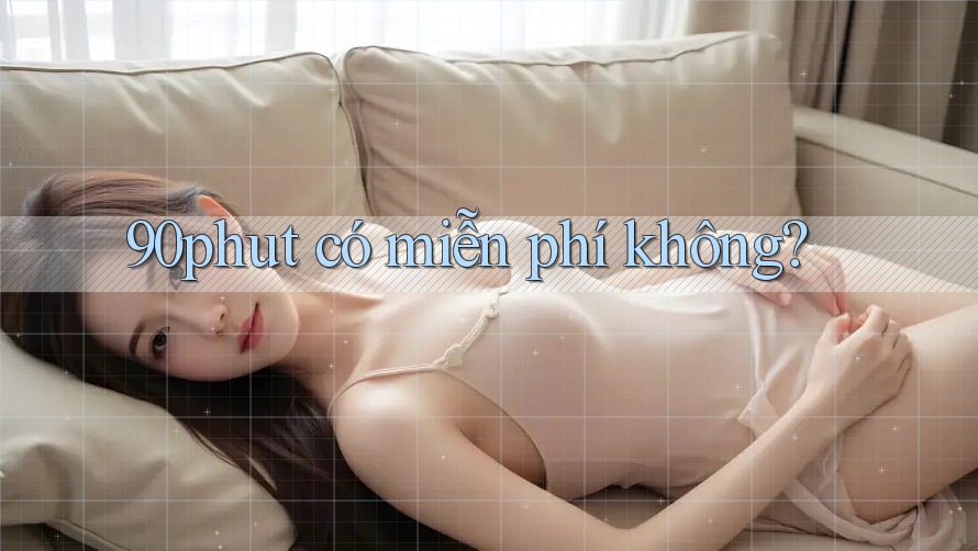 90phut có miễn phí không?
