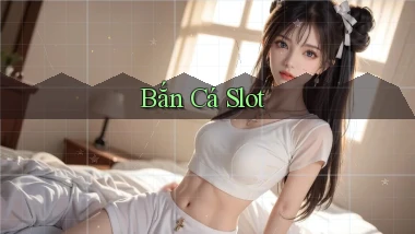 Bắn cá Slot