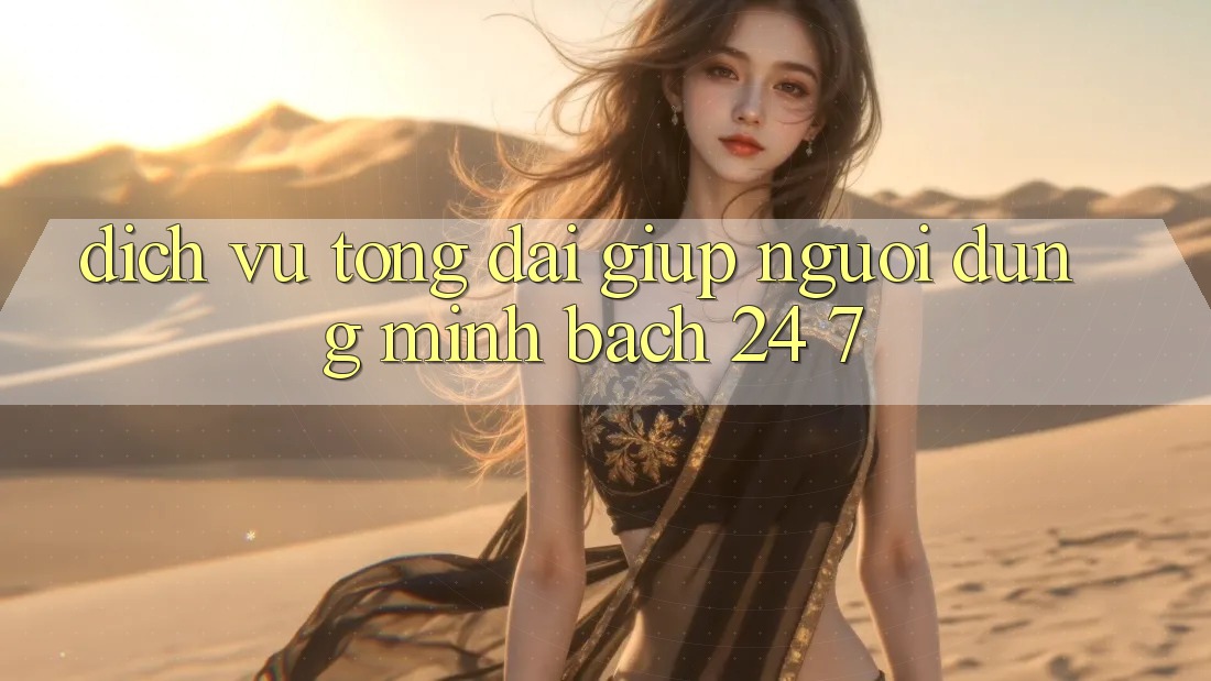Dịch Vụ Tổng đài giúp Người dùng Minh bạch 24/7