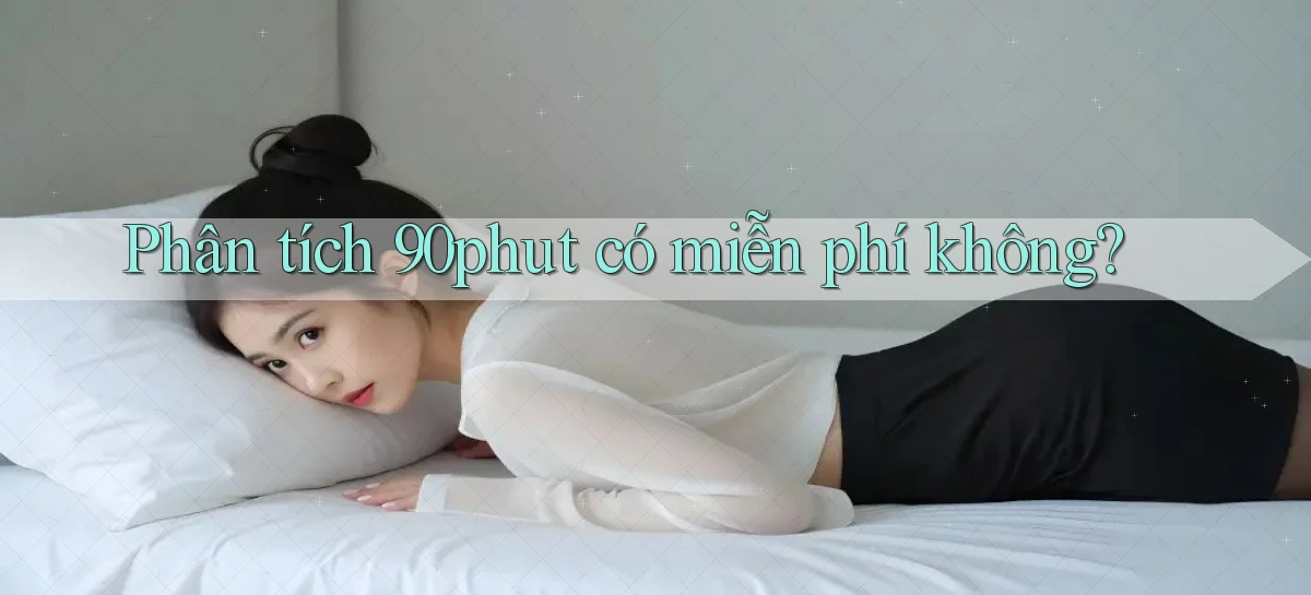 Phân tích 90phut có miễn phí không