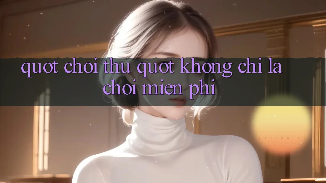 " Chơi Thử" Không Chỉ Là Chơi Miễn Phí