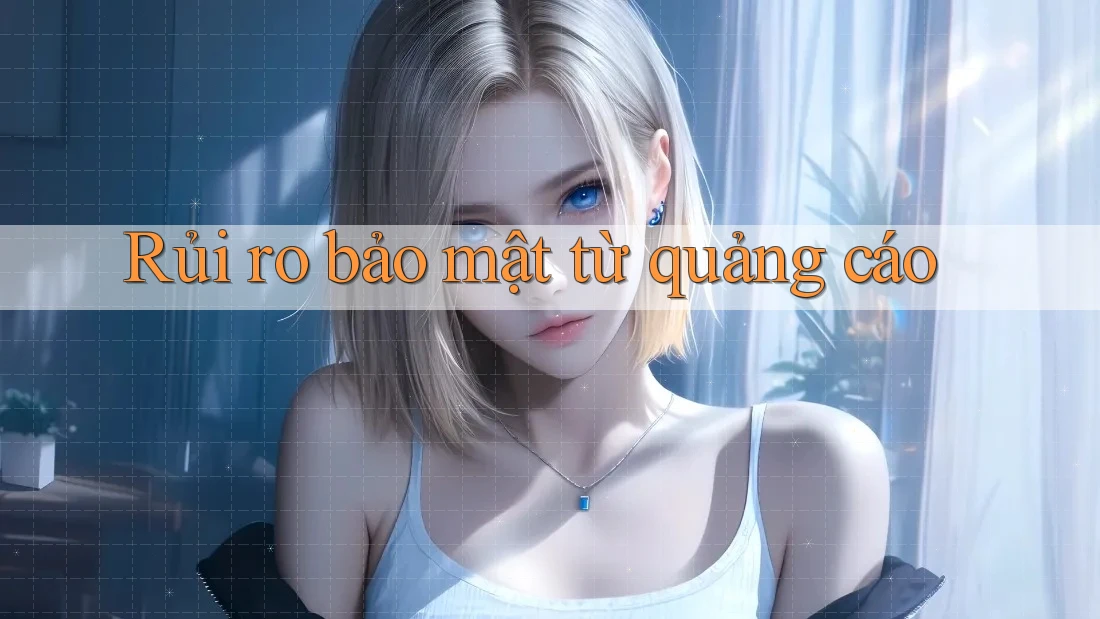Rủi ro bảo mật từ quảng cáo