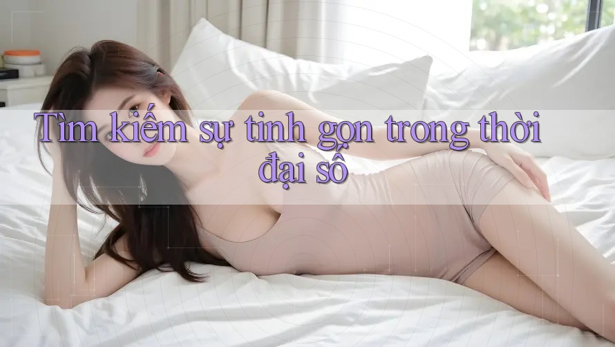 Tìm kiếm sự tinh gọn trong thời đại số