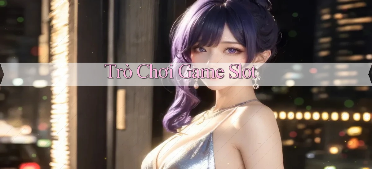 Trò chơi Game slot